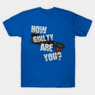 How Guilty Are You? T-Shirt